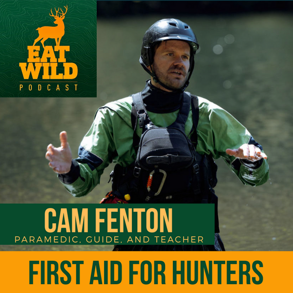 EatWild 68 - First Aid for Hunters with Cam Fenton