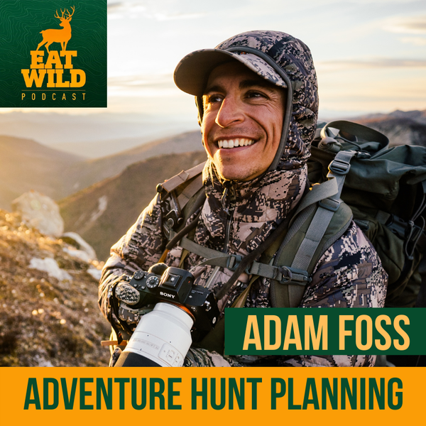 EatWild 63 - Adam Foss - Adventure Hunt Planning