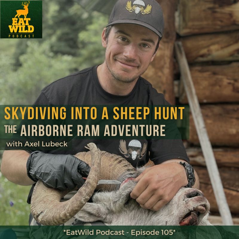 EatWild 105 - Skydiving Into a Sheep Hunt - The Airborne Ram Adventure with Axel Lubeck