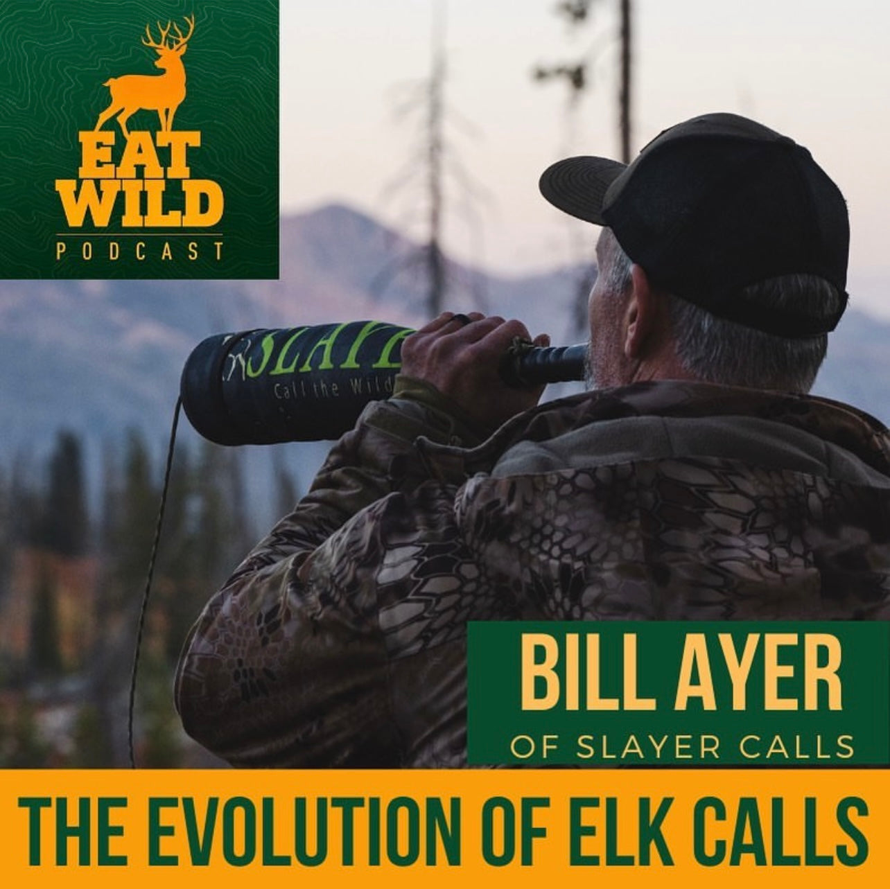 EatWild 80 - The Evolution of Elk Calls - with Bill Ayers of Slayer Calls