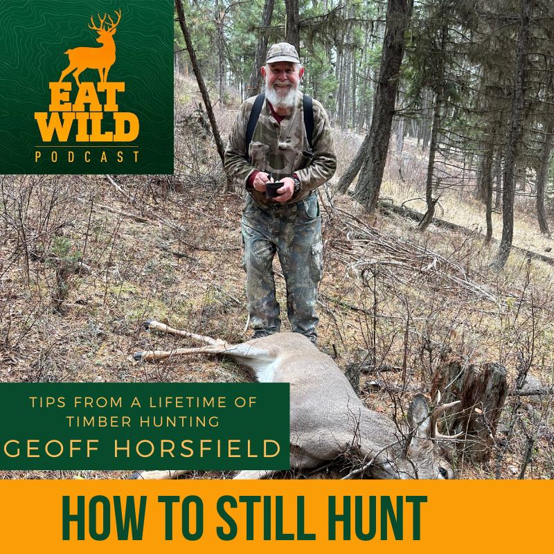 EatWild 83 - How to Still Hunt - Tips from a lifetime of timber hunting with Geoff Horsfield