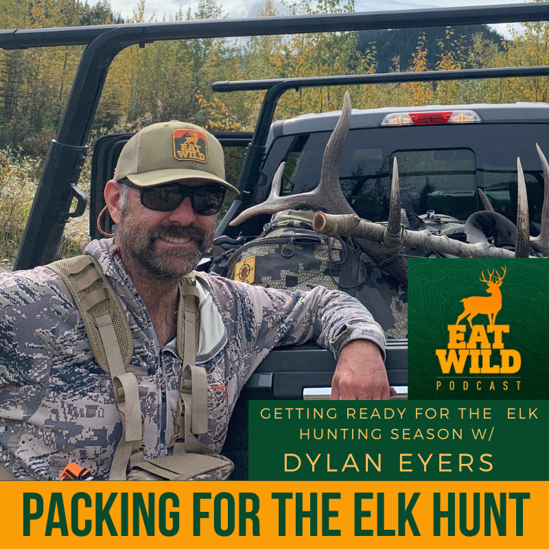 EatWild 91 - Packing for the Elk Hunt - How I organize, plan, and pack for the trip